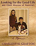 Memoir: Looking for the Good Life and Other Stories of Survival