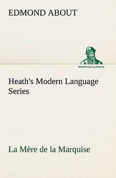 Heath’s Modern Language Series: La Mère de la Marquise