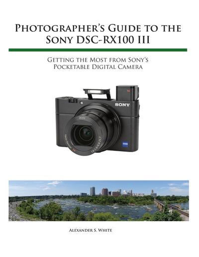 Photographer’s Guide to the Sony RX100 III