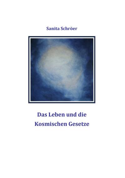 Das Leben und die Kosmischen Gesetze