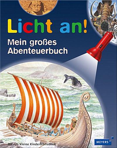 Licht an! Mein großes Abenteuerbuch: Mein Grosses Abenteuerbuch (Meyers kleine Kinderbibliothek - Licht an!)