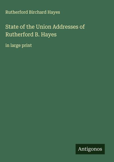 State of the Union Addresses of Rutherford B. Hayes