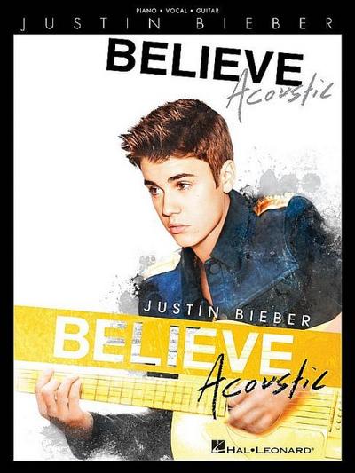 Believe - Acoustic: Songbook für Klavier, Gesang, Gitarre (Piano, Vocal, Guitar) - Justin Bieber