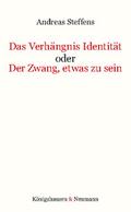 Das Verhängnis Identität oder Der Zwang, etwas zu sein