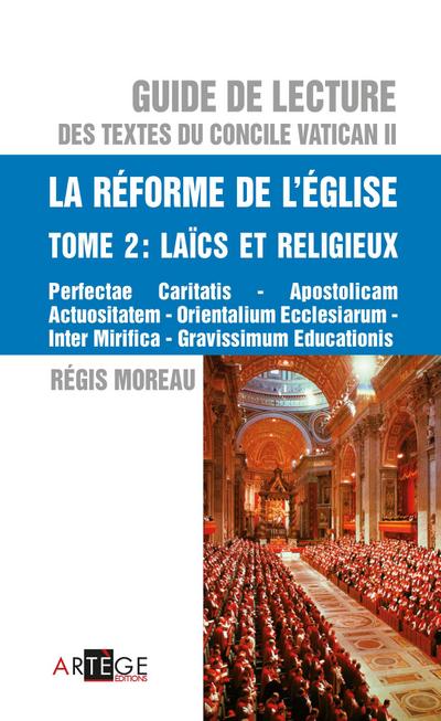 Guide de lecture des textes du concile Vatican II, la réforme de l’Eglise - Tome 2