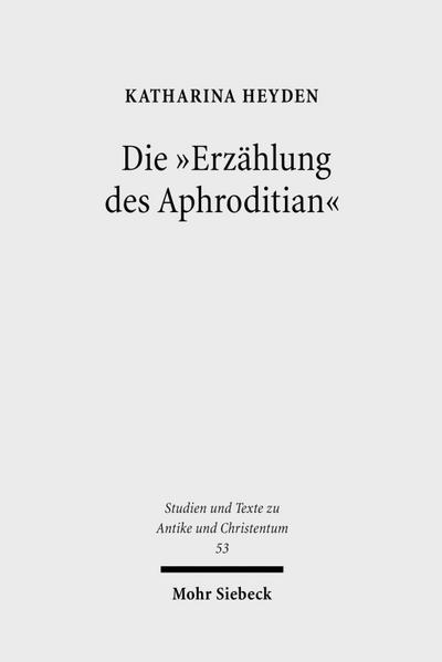 Die "Erzählung des Aphroditian"