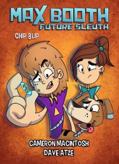 Max Booth Future Sleuth: Chip Blip