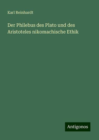 Reinhardt, K: Philebus des Plato und des Aristoteles nikomac