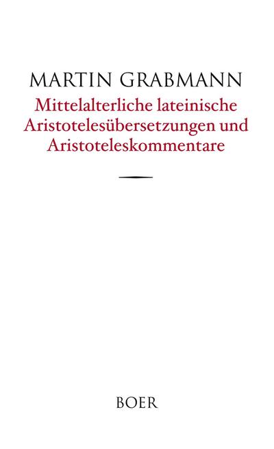 Mittelalterliche lateinische Aristotelesübersetzungen und Aristoteleskommentare