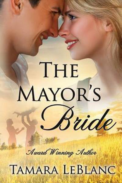 The Mayor’s Bride: A Match in Magnolia Falls Romance