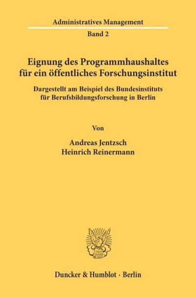 Eignung des Programmhaushaltes für ein öffentliches Forschungsinstitut, dargestellt am Beispiel des Bundesinstituts für Berufsbildungsforschung in Berlin.