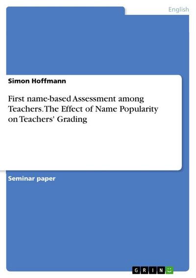 First name-based Assessment among Teachers. The Effect of Name Popularity on Teachers’ Grading