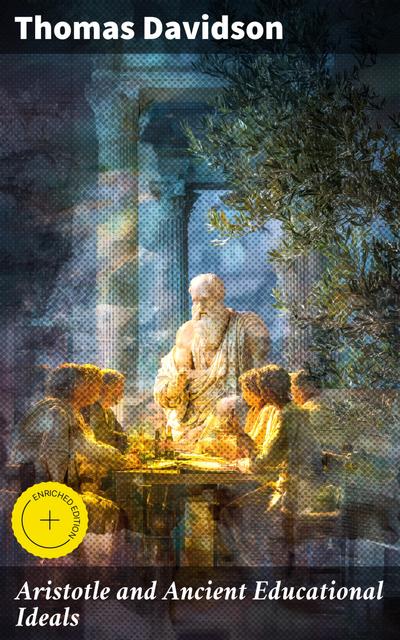 Aristotle and Ancient Educational Ideals (eBook, EPUB) - Thomas Davidson