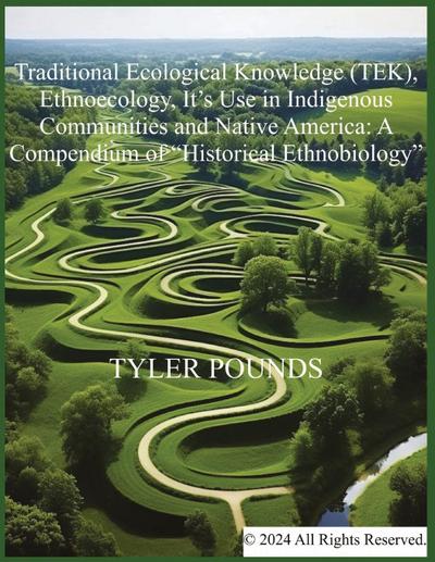 Traditional Ecological Knowledge (TEK), Ethnoecology, It’s Use in Indigenous Communities and Native America
