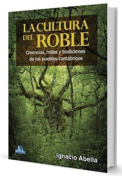 La cultura del roble : creencias, mitos y tradiciones de los pueblos cantábricos