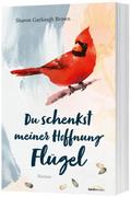 Du schenkst meiner Hoffnung Flügel