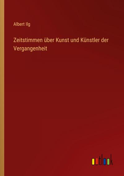 Zeitstimmen über Kunst und Künstler der Vergangenheit