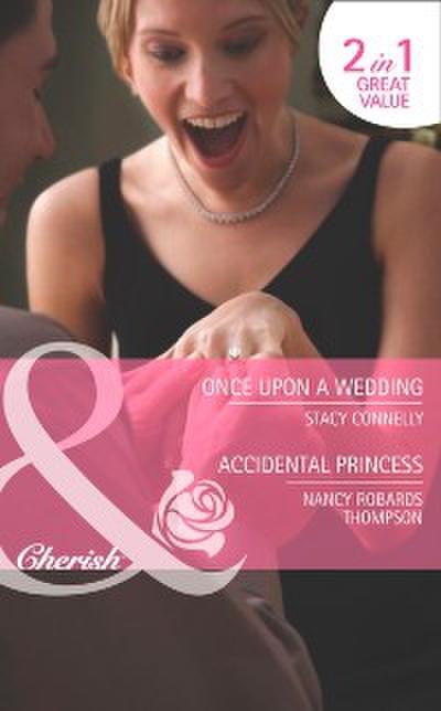 Once Upon a Wedding / Accidental Princess: Once Upon a Wedding / Accidental Princess (Mills & Boon Cherish)