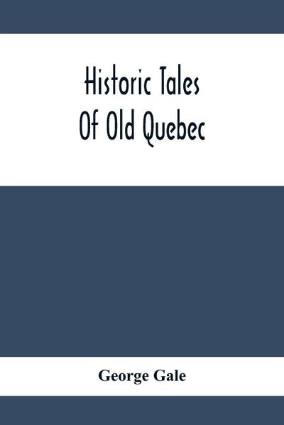 Historic Tales Of Old Quebec