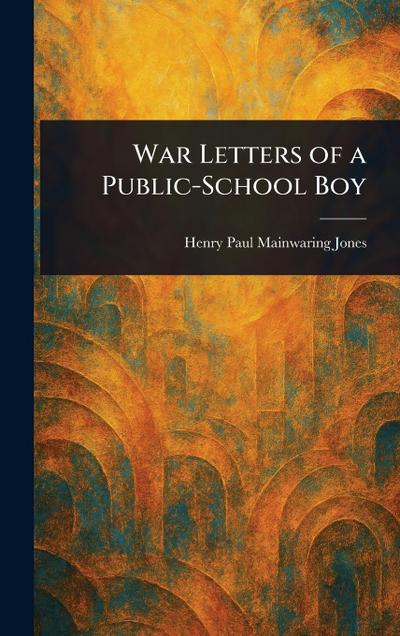 War Letters of a Public-School Boy