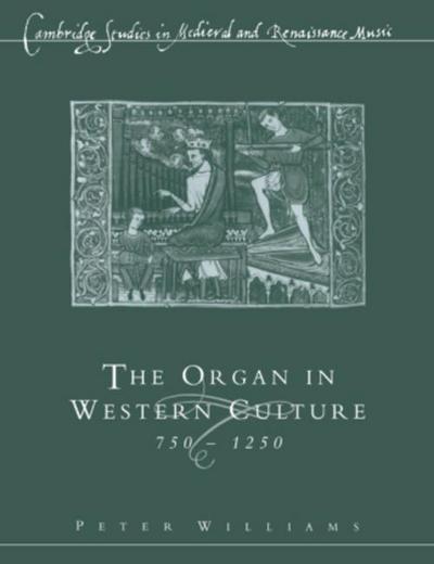 The Organ in Western Culture, 750 1250
