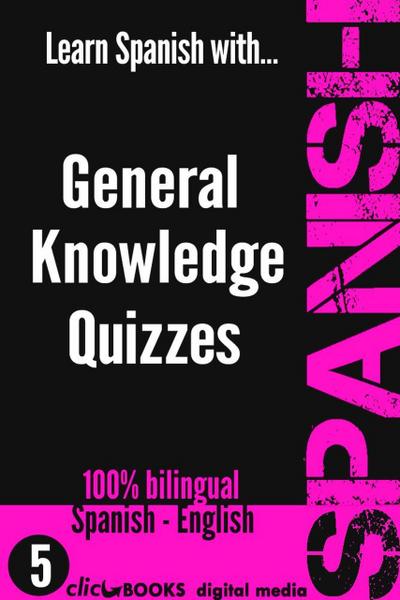 Learn Spanish with General Knowledge Quizzes #5 (SPANISH - GENERAL KNOWLEDGE WORKOUT, #5)