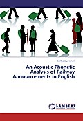 An Acoustic Phonetic Analysis of Railway Announcem