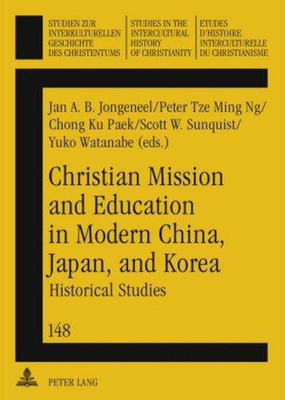 Christian Mission and Education in Modern China, Japan, and Korea