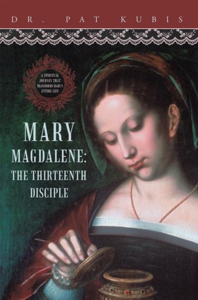 Mary Magdalene, the Thirteenth Disciple