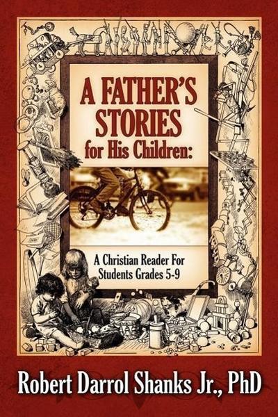 A Father’s Stories for His Children: A Christian Reader For Students Grades 5-9