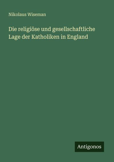 Die religiöse und gesellschaftliche Lage der Katholiken in England