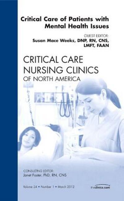 Critical Care of Patients with Mental Health Issues, an Issue of Critical Care Nursing Clinics