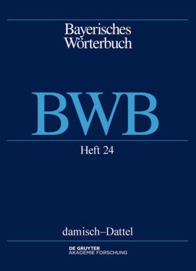 Bayerisches Wörterbuch (BWB) damisch - Dattel. H.24