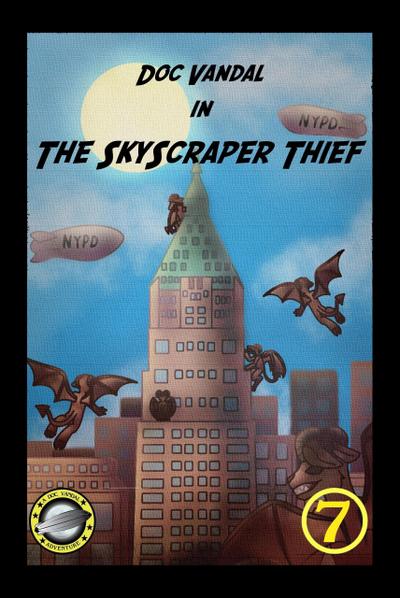 The Skyscraper Thief (Doc Vandal Adventures, #7)