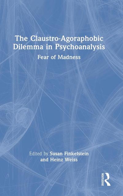 The Claustro-Agoraphobic Dilemma in Psychoanalysis