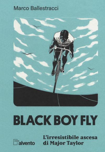 Black boy fly. L’irresistibile ascesa di Major Taylor