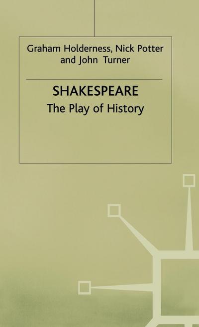 Shakespeare: The Play of History