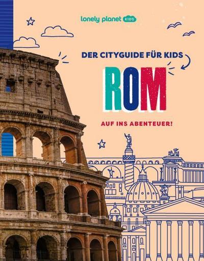 LONELY PLANET Der Cityguide für Kids Rom