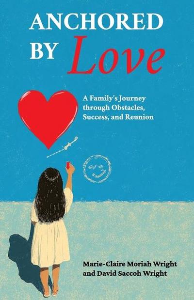 Anchored by Love, A Family’s Journey through Obstacles, Success, and Reunion