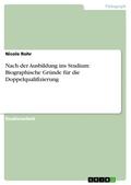 Nach der Ausbildung ins Studium: Biographische Grü