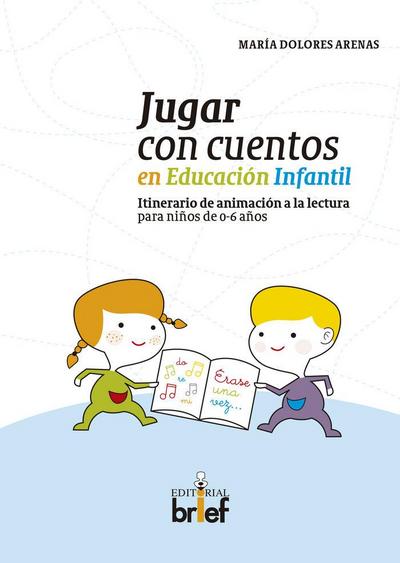Jugar con cuentos en educación infantil : itinerario de animación a la lectura para niños de 0-6 años