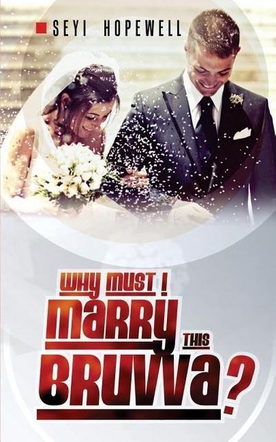 Why Must I Marry This Bruvva?