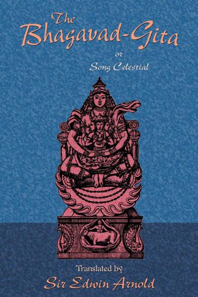 The Bhagavad-Gita or Song Celestial - Paul Tice