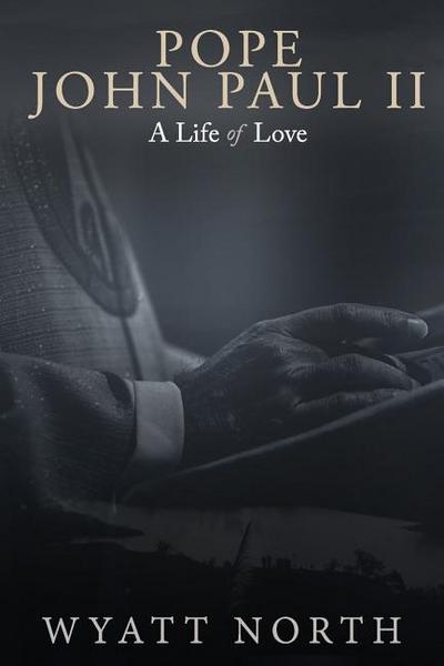 Pope John Paul II: A Life of Love