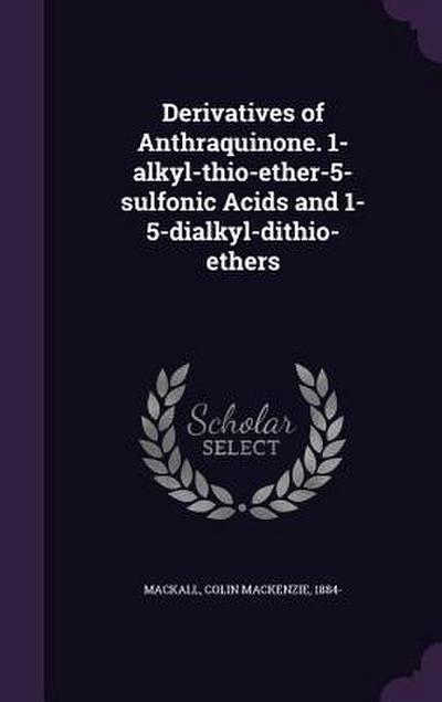 Derivatives of Anthraquinone. 1-alkyl-thio-ether-5-sulfonic Acids and 1-5-dialkyl-dithio-ethers