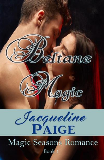 Beltane Magic (Magic Seasons Romance, #1)