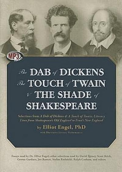 The Dab of Dickens, the Touch of Twain, and the Shade of Shakespeare: Selections from a Dab of Dickens & a Touch of Twain, Literary Lives from Shakesp