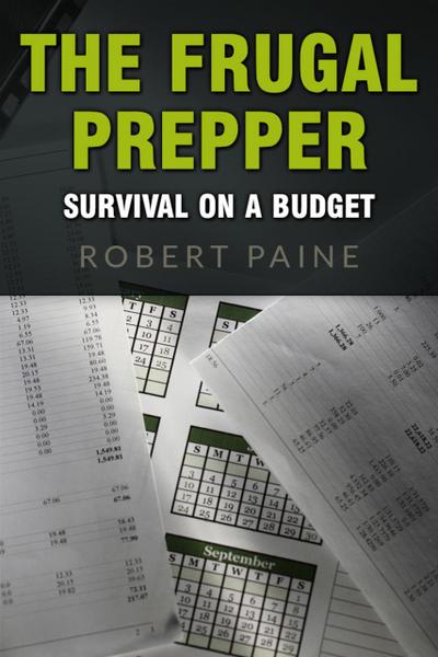 The Frugal Prepper: Survival on a Budget