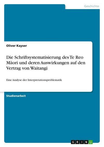 Die Schriftsystematisierung des Te Reo M¿ori und deren Auswirkungen auf den Vertrag von Waitangi