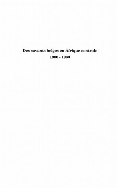 Des savants belges en afrique centrale - (1900-1960) - je di
